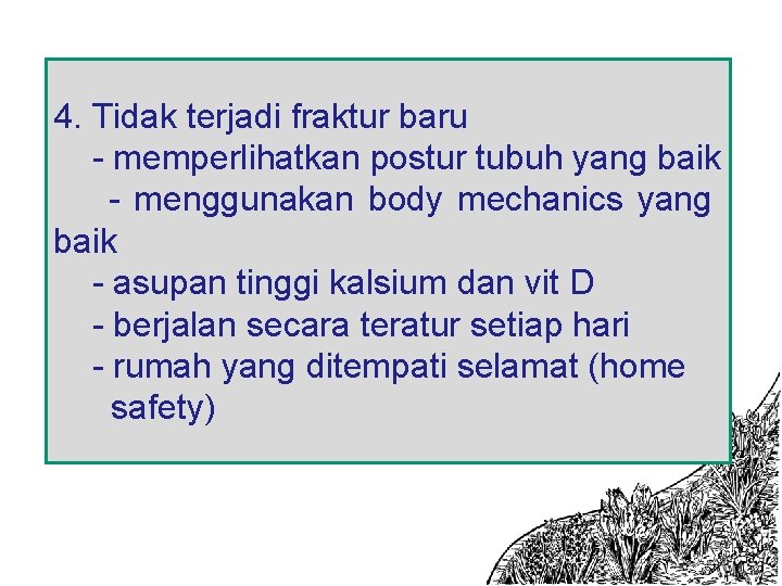 4. Tidak terjadi fraktur baru - memperlihatkan postur tubuh yang baik - menggunakan body