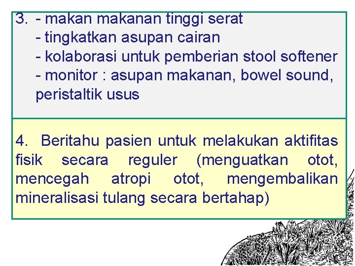 3. - makanan tinggi serat - tingkatkan asupan cairan - kolaborasi untuk pemberian stool