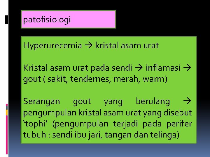 patofisiologi Hyperurecemia kristal asam urat Kristal asam urat pada sendi inflamasi gout ( sakit,