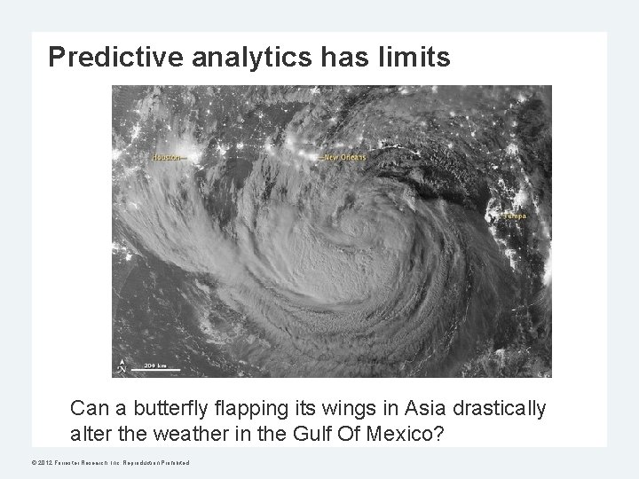 Predictive analytics has limits Can a butterfly flapping its wings in Asia drastically alter