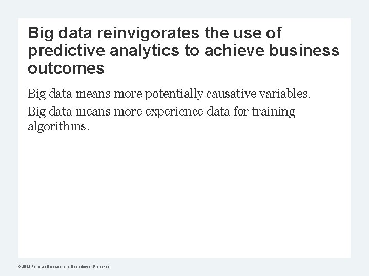 Big data reinvigorates the use of predictive analytics to achieve business outcomes Big data