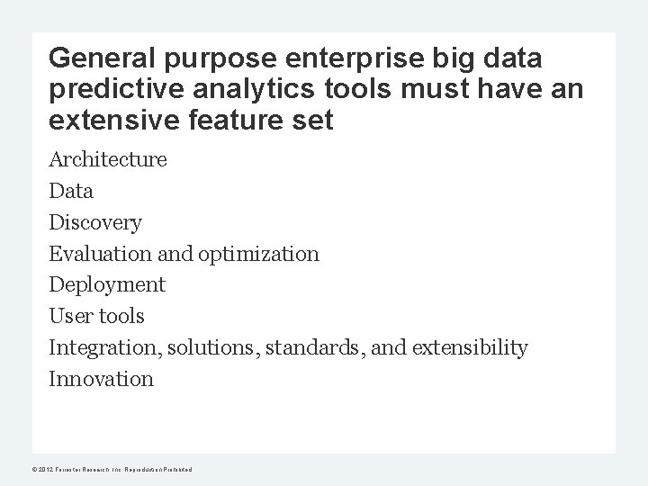 General purpose enterprise big data predictive analytics tools must have an extensive feature set