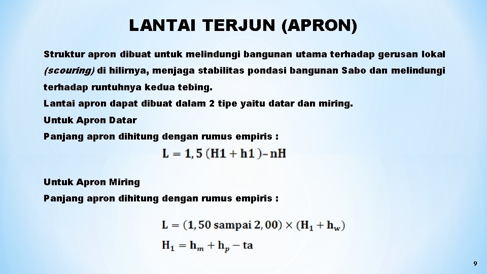 LANTAI TERJUN (APRON) Struktur apron dibuat untuk melindungi bangunan utama terhadap gerusan lokal (scouring)