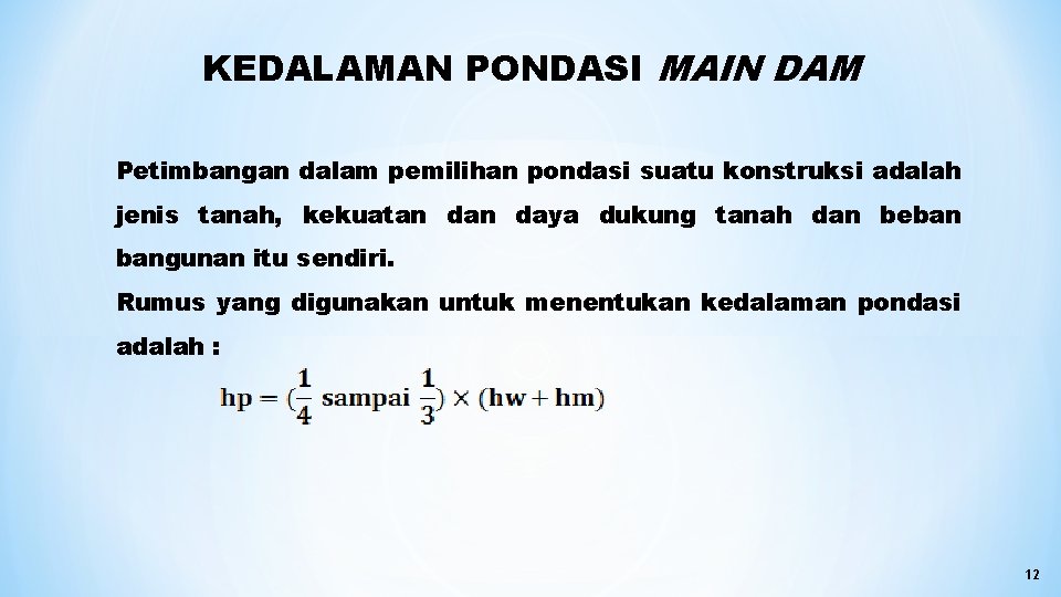 KEDALAMAN PONDASI MAIN DAM Petimbangan dalam pemilihan pondasi suatu konstruksi adalah jenis tanah, kekuatan