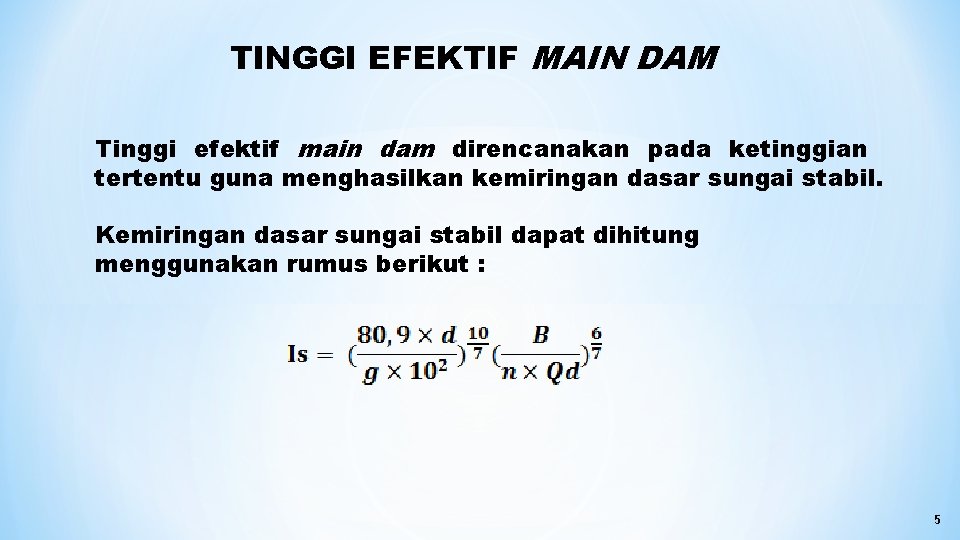 TINGGI EFEKTIF MAIN DAM Tinggi efektif main dam direncanakan pada ketinggian tertentu guna menghasilkan