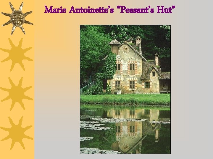 Marie Antoinette’s “Peasant’s Hut” 