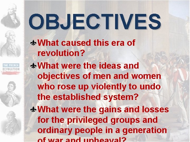 OBJECTIVES What caused this era of revolution? What were the ideas and objectives of