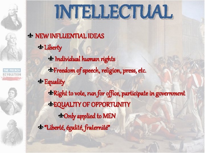 INTELLECTUAL NEW INFLUENTIAL IDEAS Liberty Individual human rights Freedom of speech, religion, press, etc.