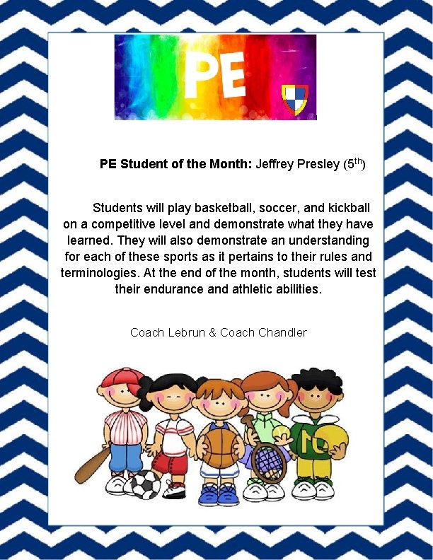  PE Student of the Month: Jeffrey Presley (5 th) Students will play basketball,