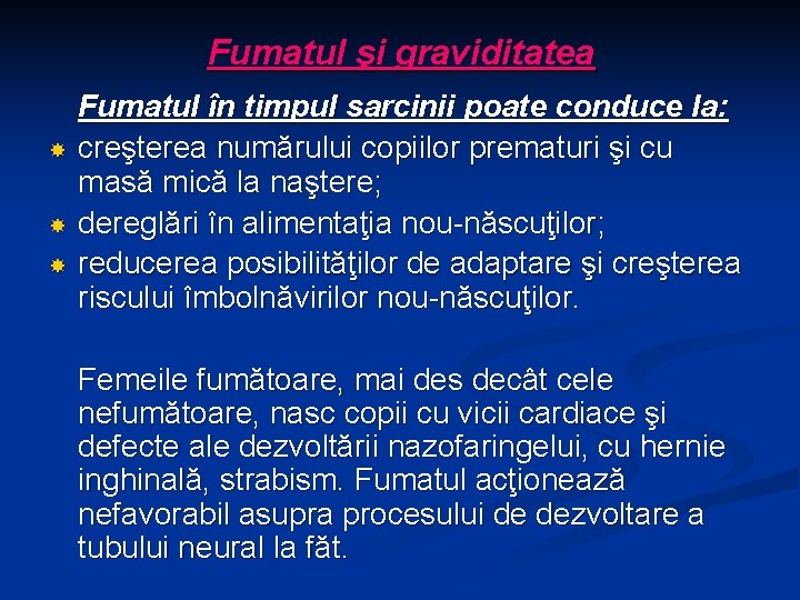 Fumatul şi graviditatea Fumatul în timpul sarcinii poate conduce la: creşterea numărului copiilor prematuri