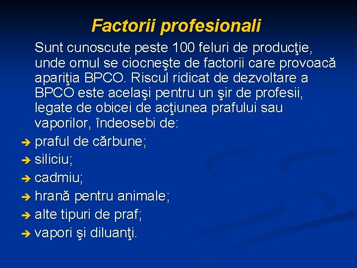 Factorii profesionali Sunt cunoscute peste 100 feluri de producţie, unde omul se ciocneşte de