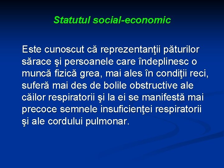 Statutul social-economic Este cunoscut că reprezentanţii păturilor sărace şi persoanele care îndeplinesc o muncă