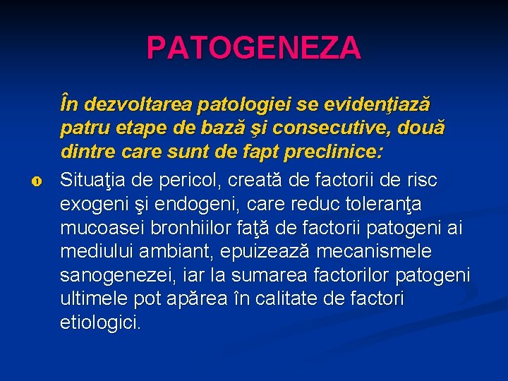 PATOGENEZA În dezvoltarea patologiei se evidenţiază patru etape de bază şi consecutive, două dintre