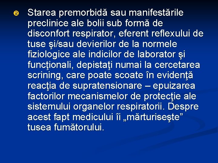  Starea premorbidă sau manifestările preclinice ale bolii sub formă de disconfort respirator, eferent