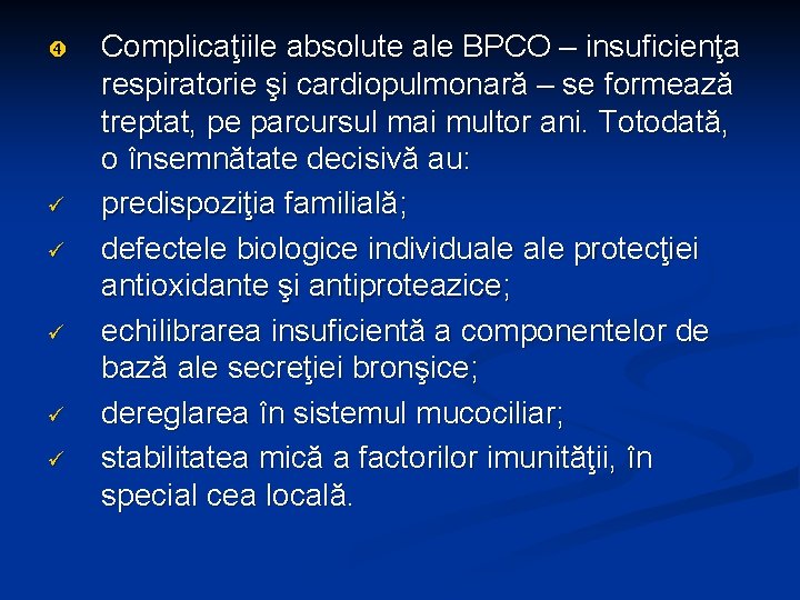  ü ü ü Complicaţiile absolute ale BPCO – insuficienţa respiratorie şi cardiopulmonară –