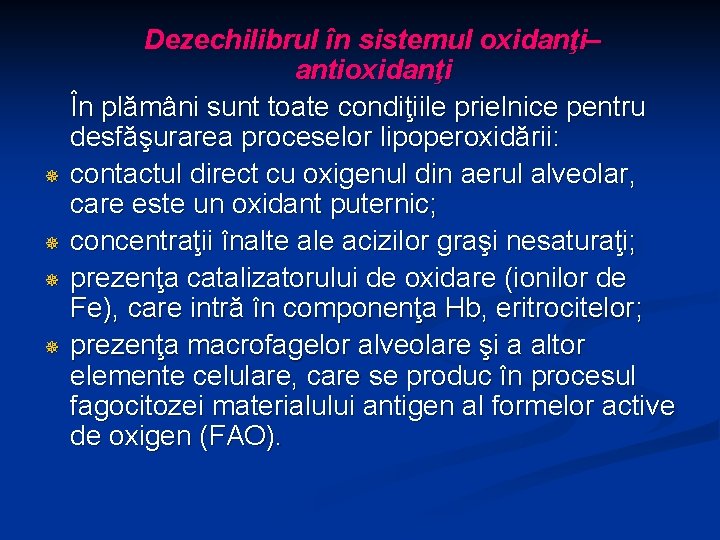 Dezechilibrul în sistemul oxidanţi– antioxidanţi În plămâni sunt toate condiţiile prielnice pentru desfăşurarea proceselor