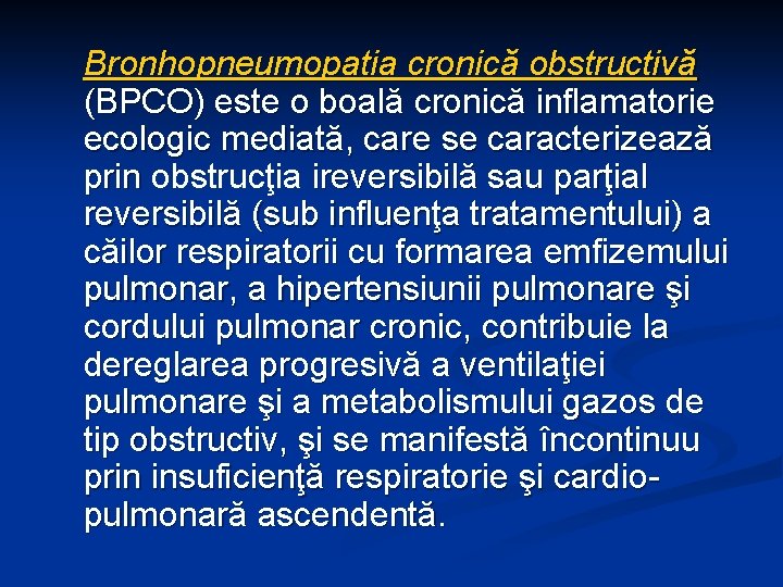 Bronhopneumopatia cronică obstructivă (BPCO) este o boală cronică inflamatorie ecologic mediată, care se caracterizează