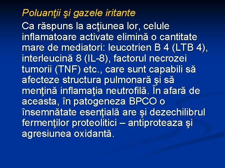 Poluanţii şi gazele iritante Ca răspuns la acţiunea lor, celule inflamatoare activate elimină o