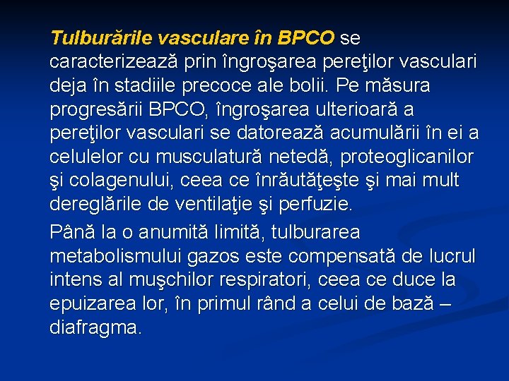 Tulburările vasculare în BPCO se caracterizează prin îngroşarea pereţilor vasculari deja în stadiile precoce
