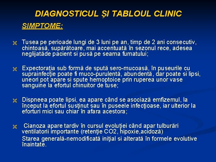 DIAGNOSTICUL ŞI TABLOUL CLINIC SIMPTOME: Ë Tusea pe perioade lungi de 3 luni pe