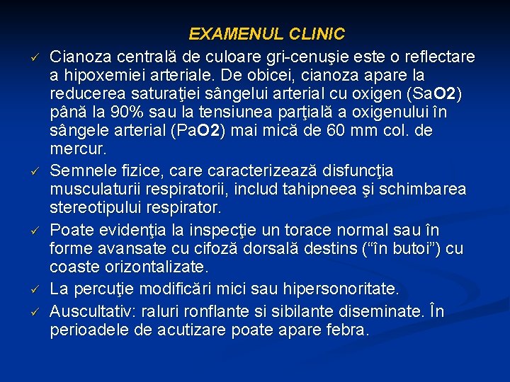 ü ü ü EXAMENUL CLINIC Cianoza centrală de culoare gri-cenuşie este o reflectare a