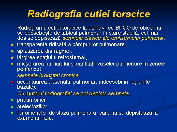 Radiografia cutiei toracice Radiograma cutiei toracice la bolnavii cu BPCO de obicei nu se