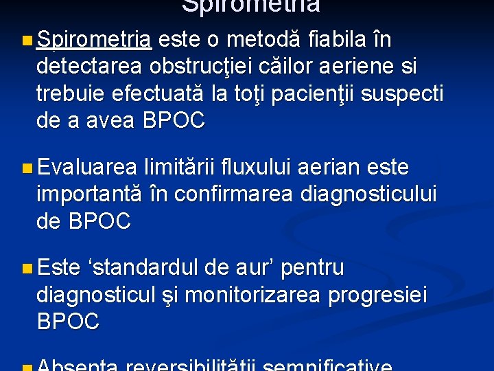 Spirometria n Spirometria este o metodă fiabila în detectarea obstrucţiei căilor aeriene si trebuie