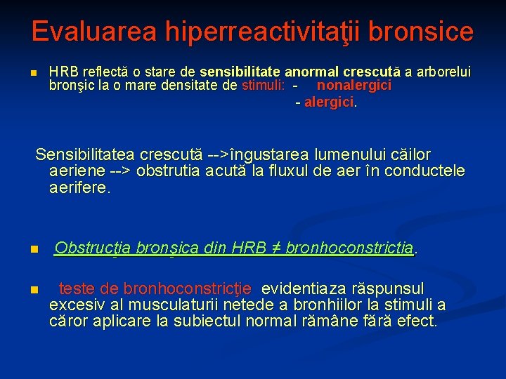 Evaluarea hiperreactivitaţii bronsice n HRB reflectă o stare de sensibilitate anormal crescută a arborelui