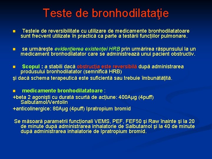 Teste de bronhodilataţie n Testele de reversibilitate cu utilizare de medicamente bronhodilatatoare sunt frecvent