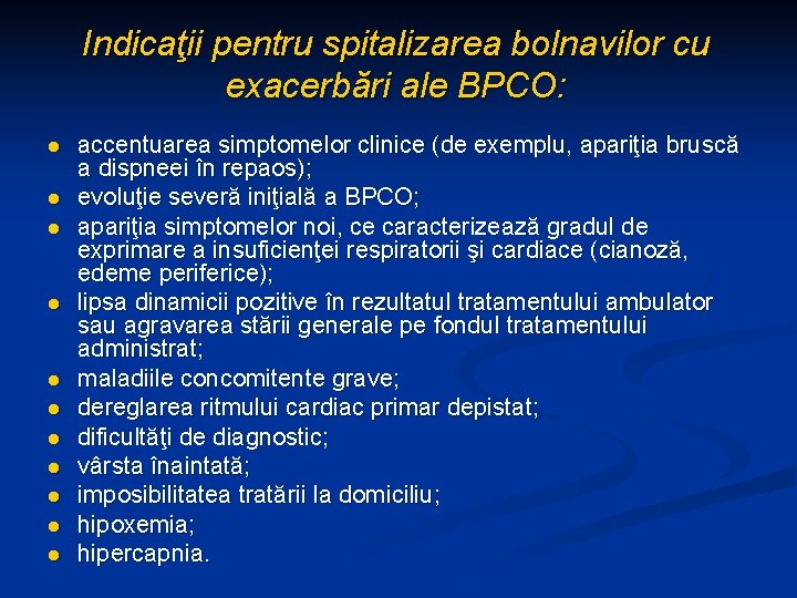 Indicaţii pentru spitalizarea bolnavilor cu exacerbări ale BPCO: l l l accentuarea simptomelor clinice