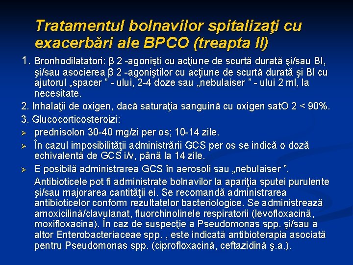 Tratamentul bolnavilor spitalizaţi cu exacerbări ale BPCO (treapta II) 1. Bronhodilatatori: β 2 -agonişti