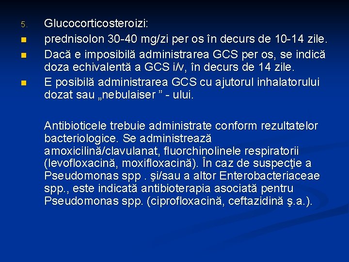 5. n n n Glucocorticosteroizi: prednisolon 30 -40 mg/zi per os în decurs de