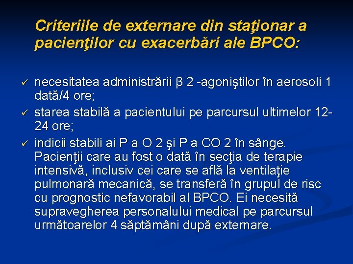 Criteriile de externare din staţionar a pacienţilor cu exacerbări ale BPCO: ü ü ü