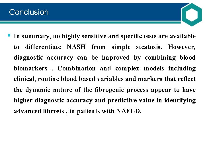 Conclusion § In summary, no highly sensitive and speciﬁc tests are available to differentiate