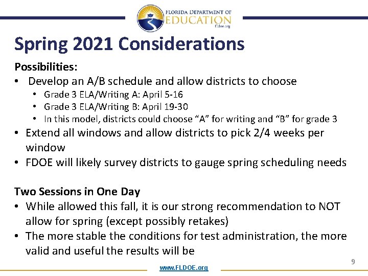 Spring 2021 Considerations Possibilities: • Develop an A/B schedule and allow districts to choose
