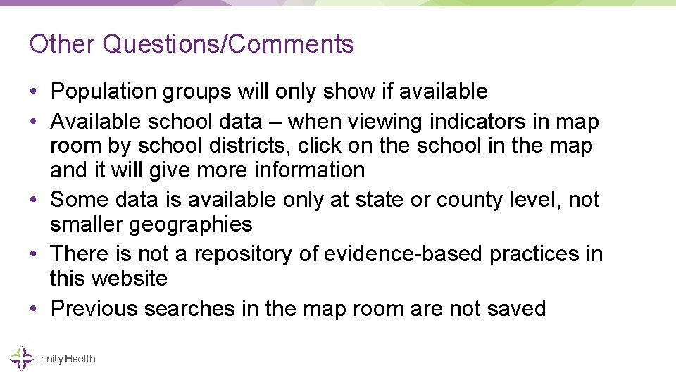 Other Questions/Comments • Population groups will only show if available • Available school data
