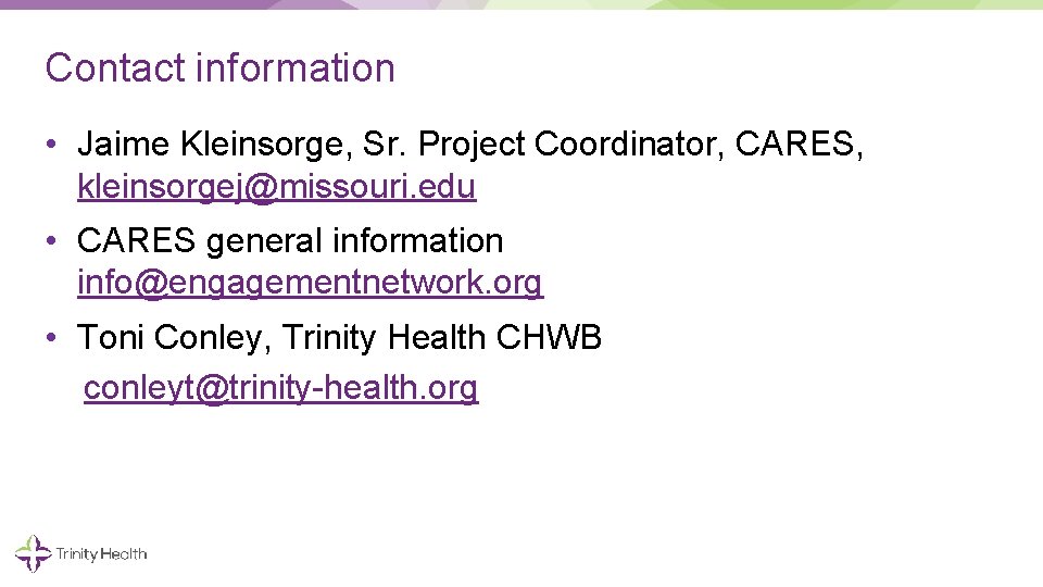 Contact information • Jaime Kleinsorge, Sr. Project Coordinator, CARES, kleinsorgej@missouri. edu • CARES general