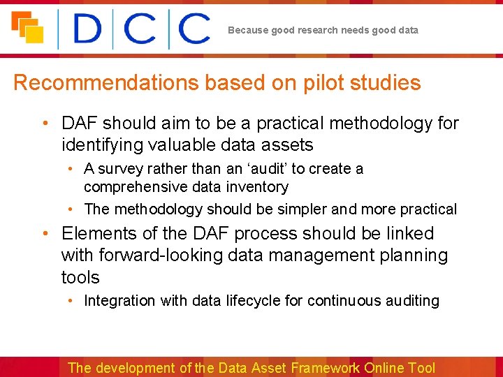 Because good research needs good data Recommendations based on pilot studies • DAF should