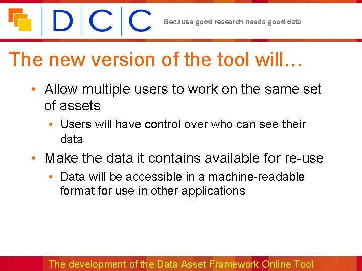 Because good research needs good data The new version of the tool will… •
