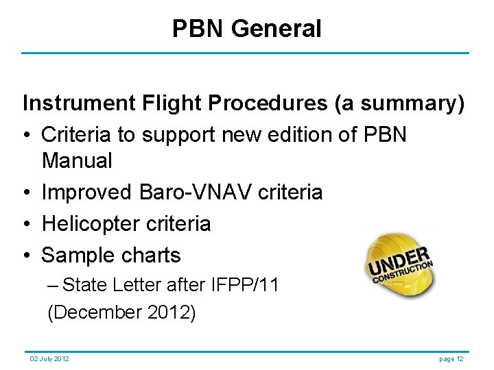 PBN General Instrument Flight Procedures (a summary) • Criteria to support new edition of