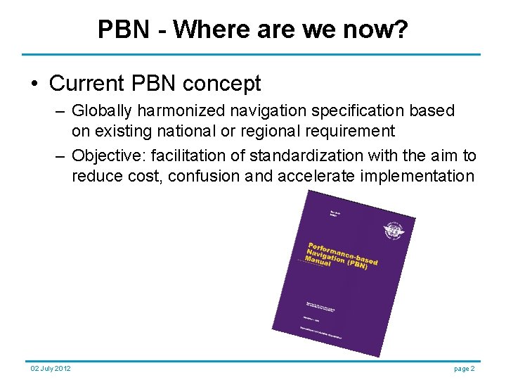 PBN - Where are we now? • Current PBN concept – Globally harmonized navigation