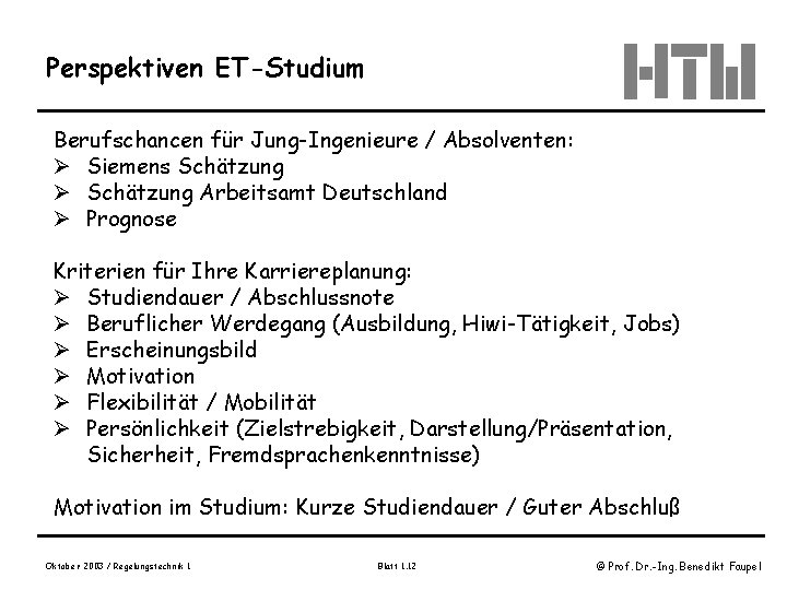 Perspektiven ET-Studium Berufschancen für Jung-Ingenieure / Absolventen: Ø Siemens Schätzung Ø Schätzung Arbeitsamt Deutschland