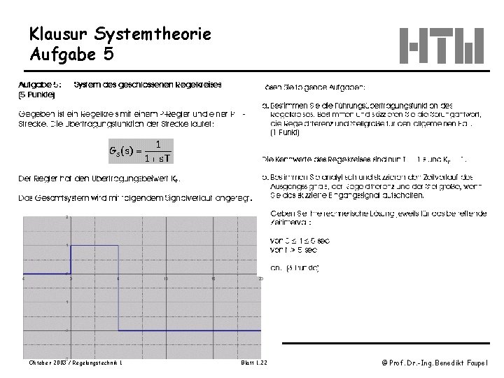 Klausur Systemtheorie Aufgabe 5 Oktober 2003 / Regelungstechnik 1 Blatt 1. 22 © Prof.