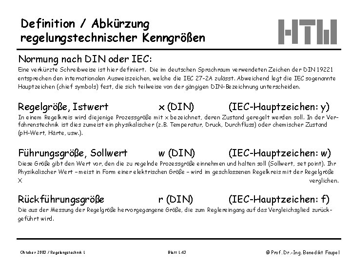 Definition / Abkürzung regelungstechnischer Kenngrößen Normung nach DIN oder IEC: Eine verkürzte Schreibweise ist
