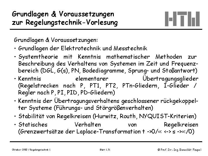 Grundlagen & Voraussetzungen zur Regelungstechnik-Vorlesung Grundlagen & Voraussetzungen: • Grundlagen der Elektrotechnik und Messtechnik