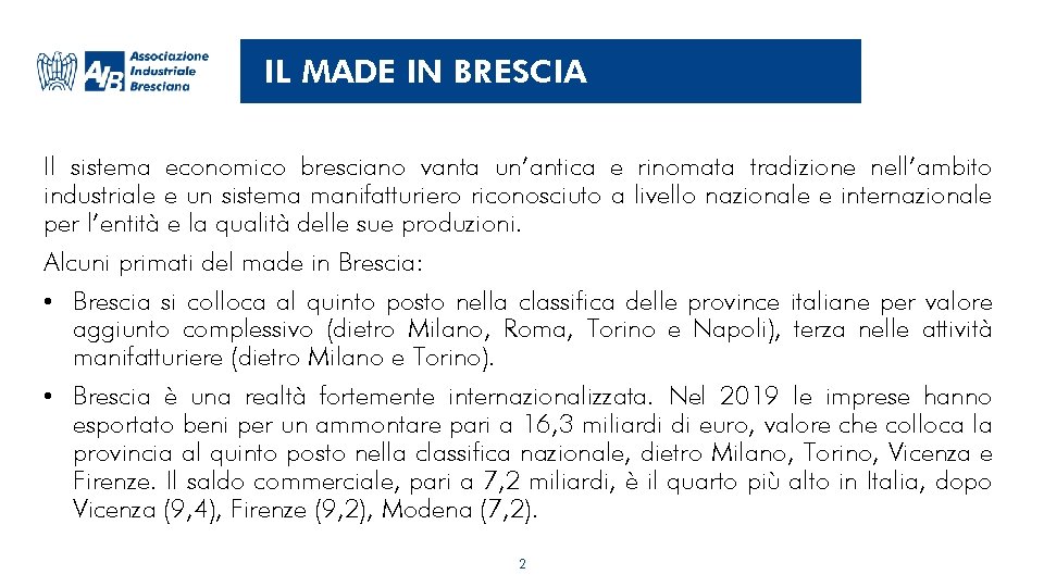 IL MADE IN BRESCIA Il sistema economico bresciano vanta un’antica e rinomata tradizione nell’ambito