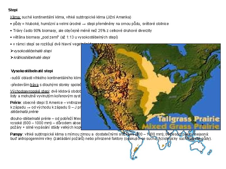 Stepi Klima: suché kontinentální klima, vlhké subtropické klima (Jižní Amerika) · půdy = hluboké,