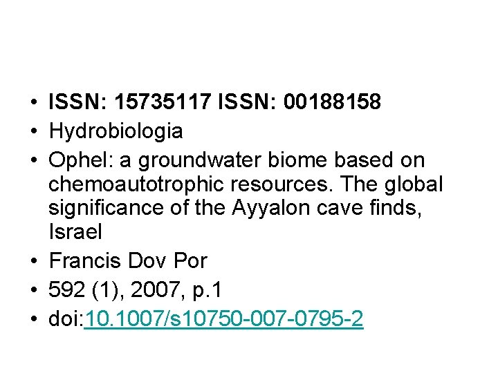  • ISSN: 15735117 ISSN: 00188158 • Hydrobiologia • Ophel: a groundwater biome based