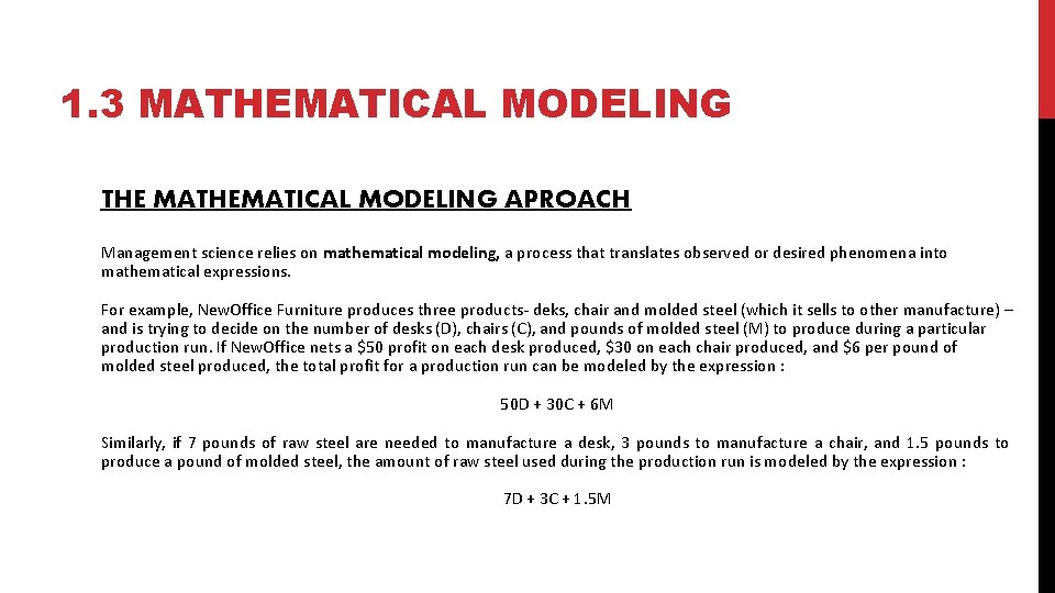 1. 3 MATHEMATICAL MODELING THE MATHEMATICAL MODELING APROACH Management science relies on mathematical modeling,