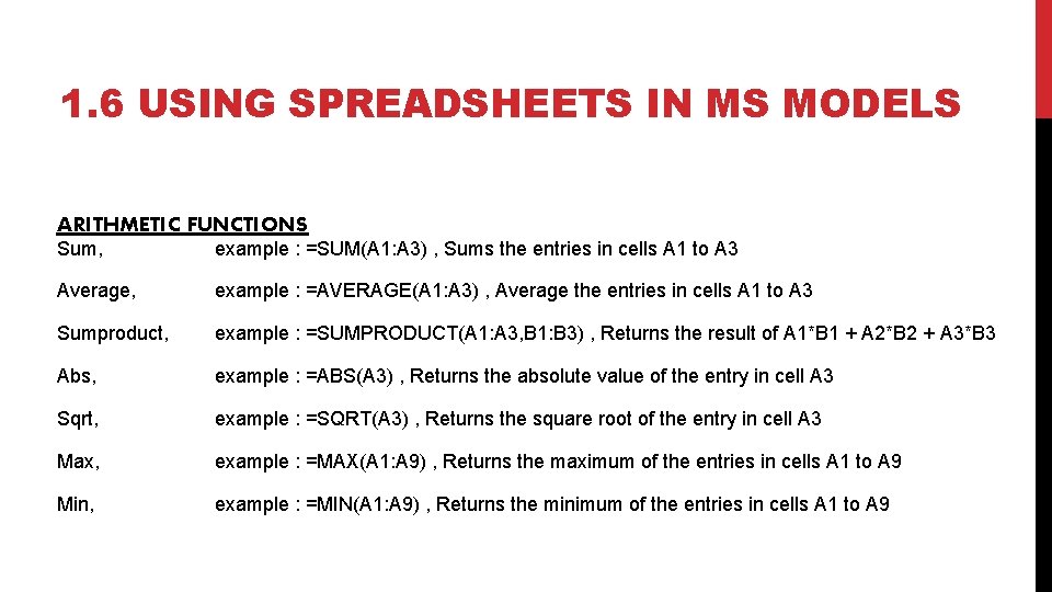 1. 6 USING SPREADSHEETS IN MS MODELS ARITHMETIC FUNCTIONS Sum, example : =SUM(A 1: